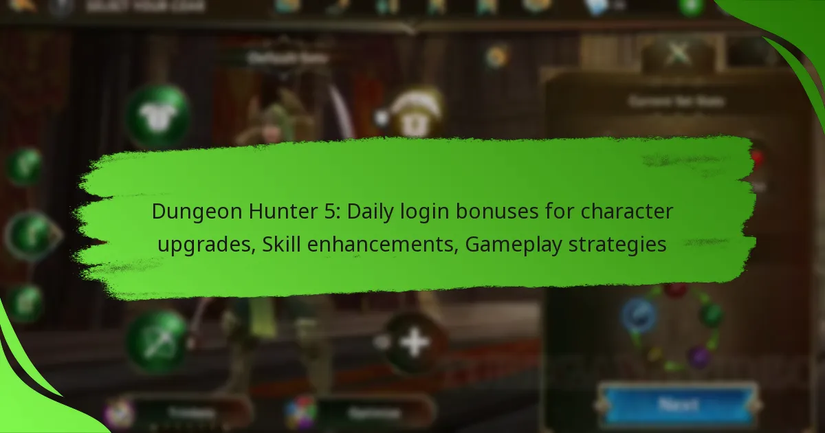 Dungeon Hunter 5: Daily login bonuses for character upgrades, Skill enhancements, Gameplay strategies