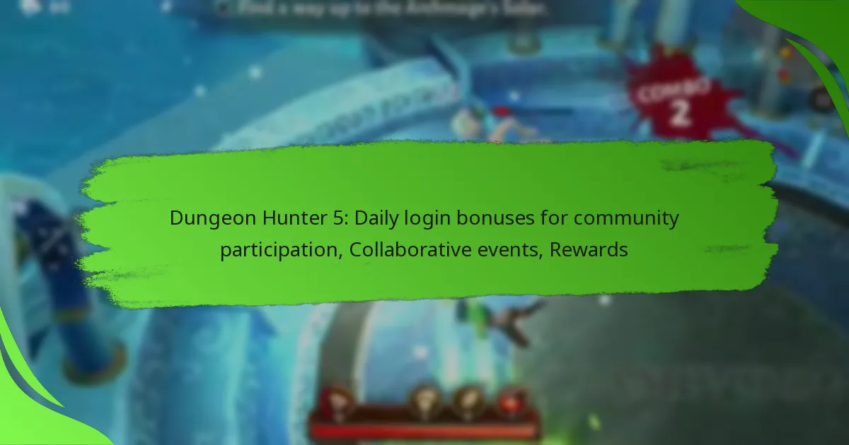 Dungeon Hunter 5: Daily login bonuses for community participation, Collaborative events, Rewards