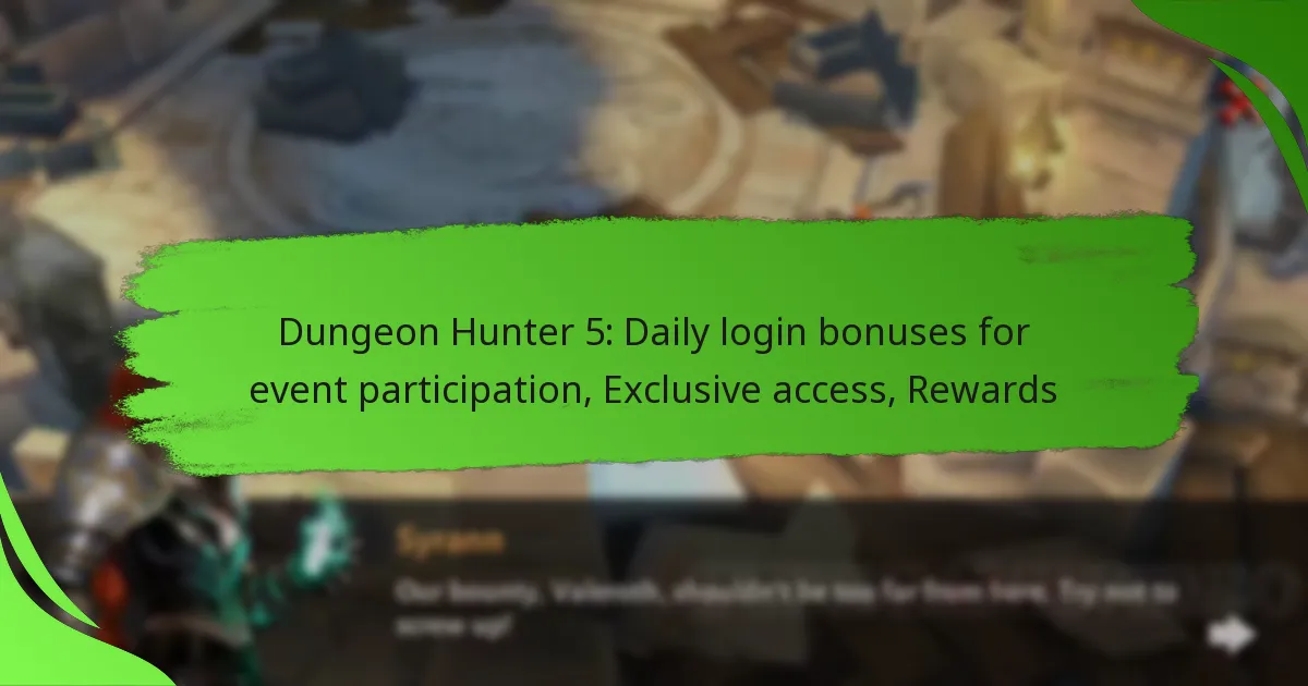 Dungeon Hunter 5: Daily login bonuses for event participation, Exclusive access, Rewards