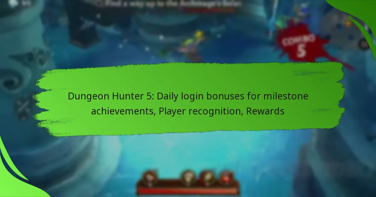 Dungeon Hunter 5: Daily login bonuses for milestone achievements, Player recognition, Rewards