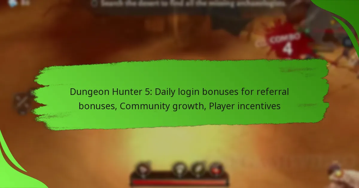 Dungeon Hunter 5: Daily login bonuses for referral bonuses, Community growth, Player incentives