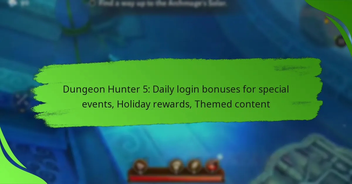 Dungeon Hunter 5: Daily login bonuses for special events, Holiday rewards, Themed content
