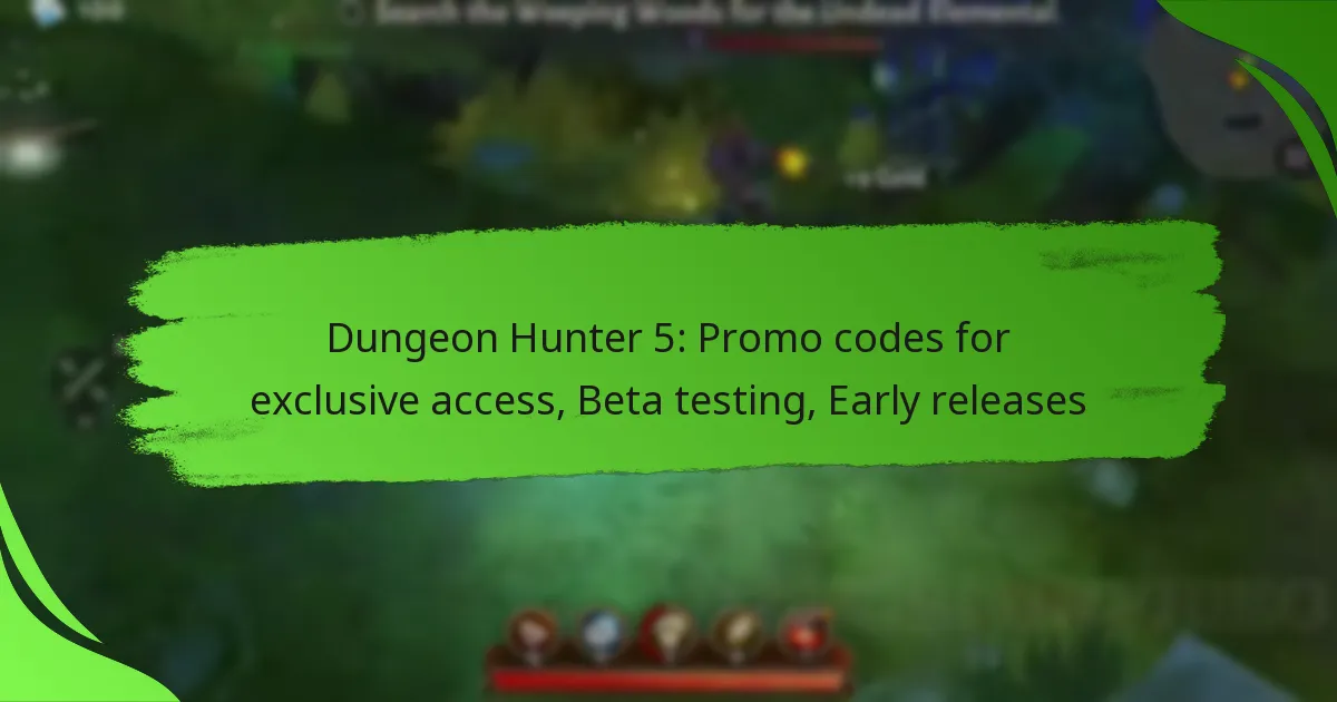 Dungeon Hunter 5: Promo codes for exclusive access, Beta testing, Early releases