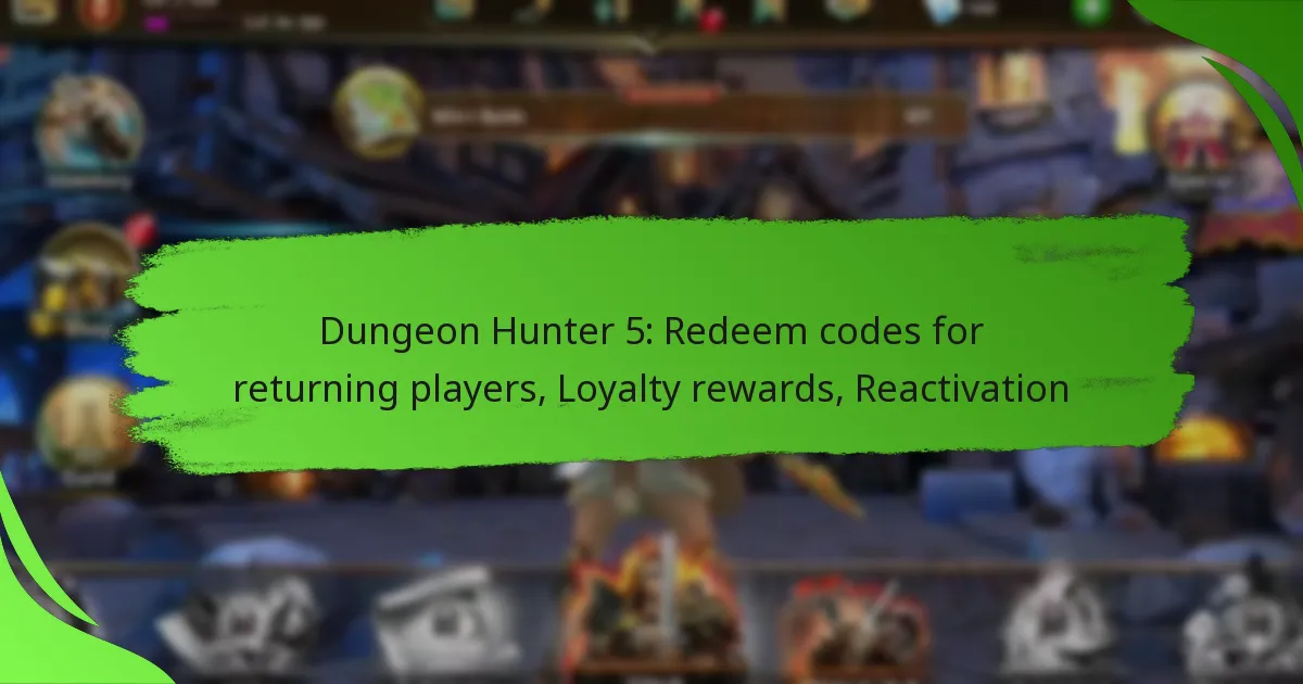 Dungeon Hunter 5: Redeem codes for returning players, Loyalty rewards, Reactivation