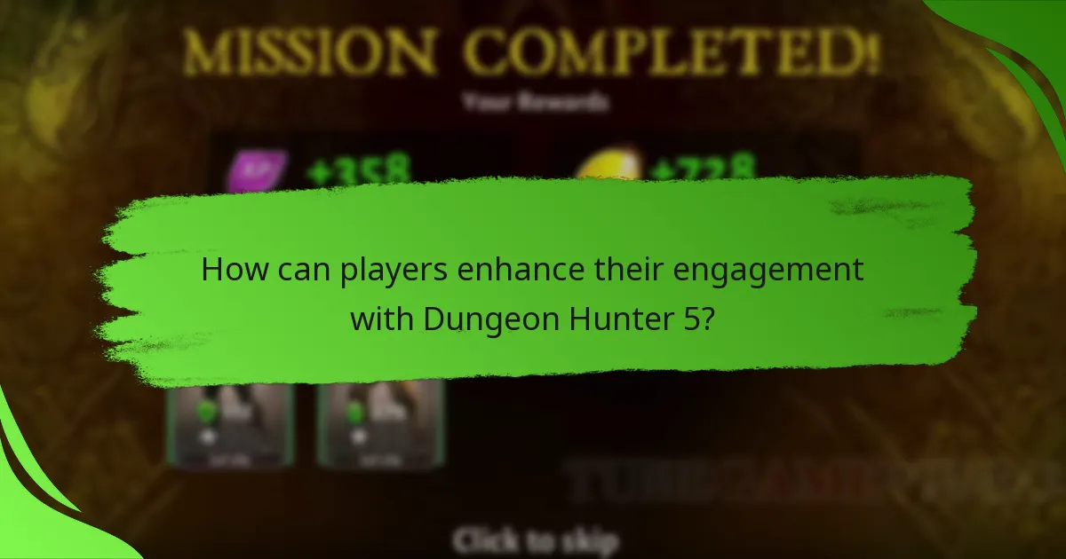 How can players enhance their engagement with Dungeon Hunter 5?