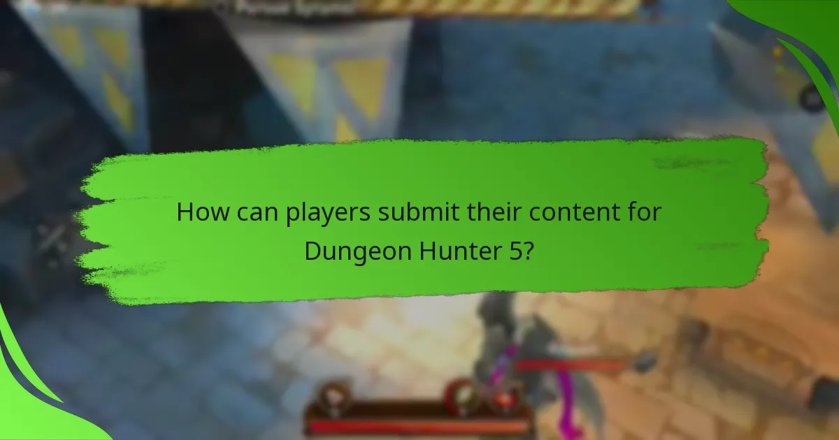 How can players submit their content for Dungeon Hunter 5?
