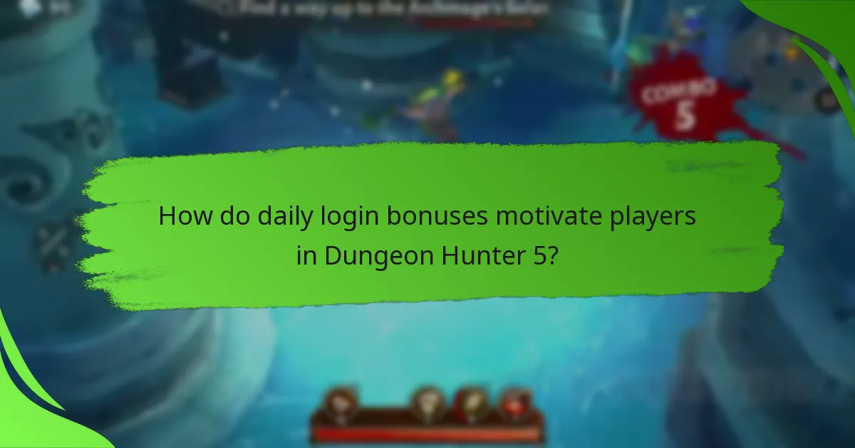 How do daily login bonuses motivate players in Dungeon Hunter 5?