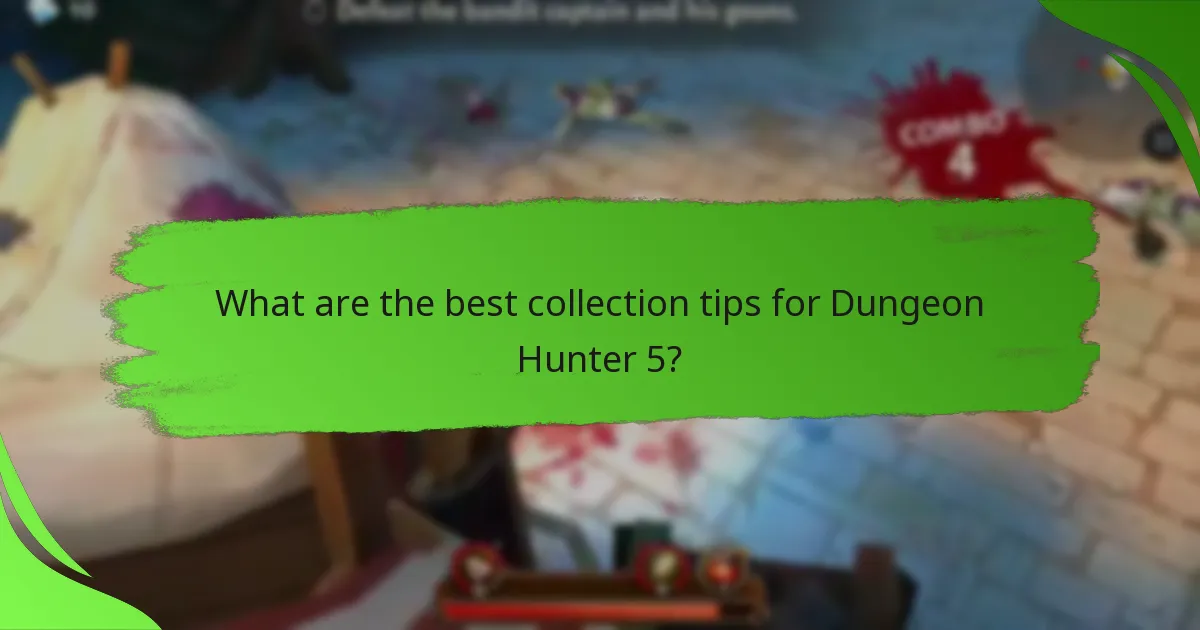 What are the best collection tips for Dungeon Hunter 5?