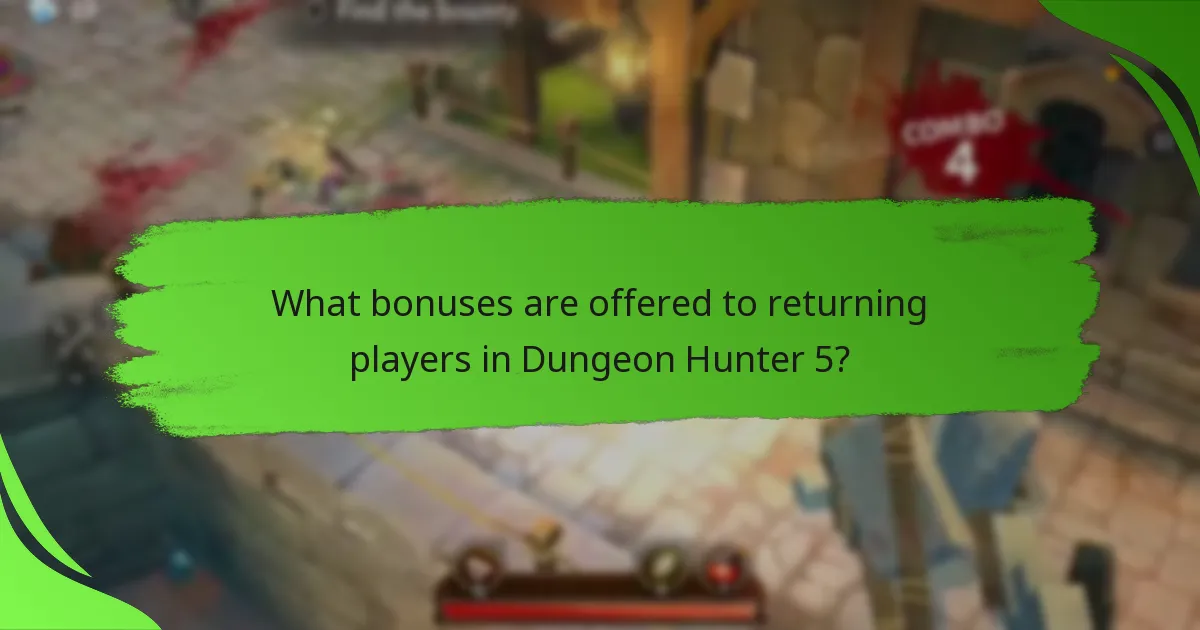 What bonuses are offered to returning players in Dungeon Hunter 5?